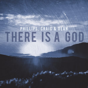Phillips, Craig & Dean There Is A God New Single Album