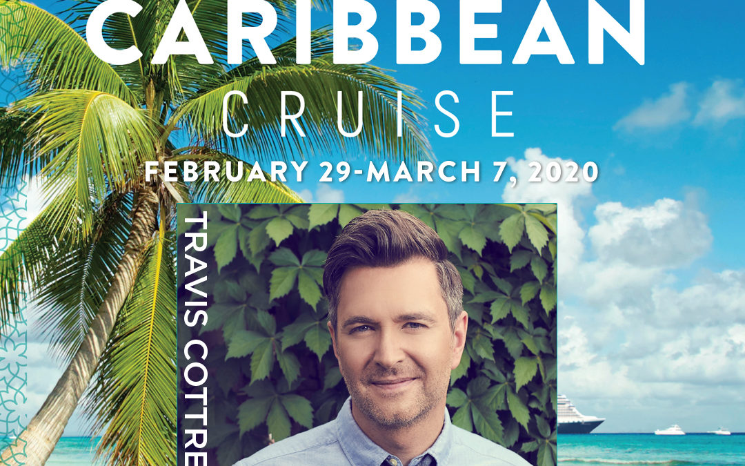 2020 Caribbean Cruise: Just Announced – Travis Cottrell Will Join Us!